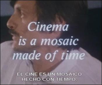 El cine es un mosaico hecho de tiempo