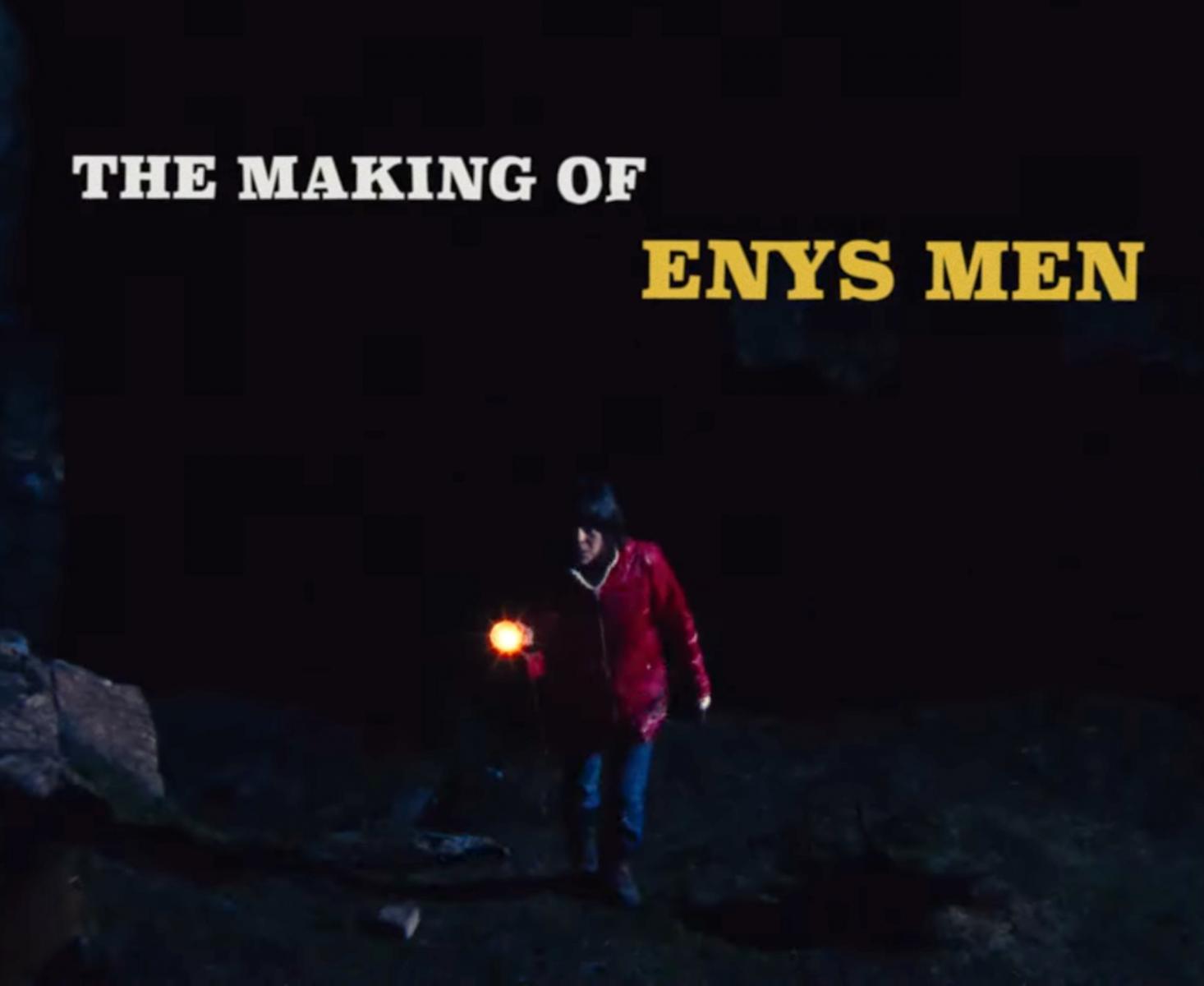 The Making of ENYS MEN (C)