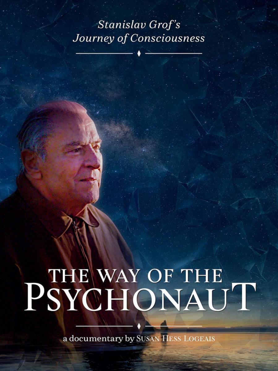 The Way of the Psychonaut: Stanislav Grof's Journey of Consciousness