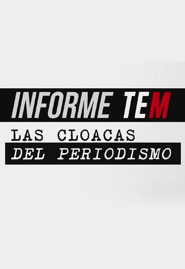 Informe TEM: Las cloacas del periodismo (Miniserie de TV)