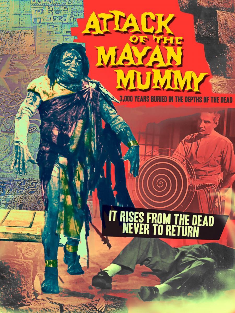 Attack of the Mayan Mummy