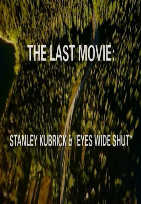 The Last Movie: Stanley Kubrick and 'Eyes Wide Shut'