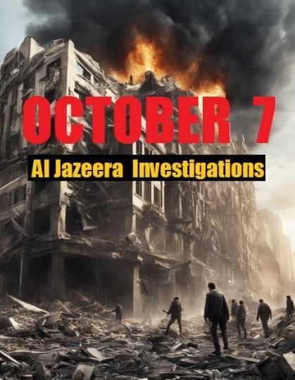 October 7 - Al Jazeera Investigations