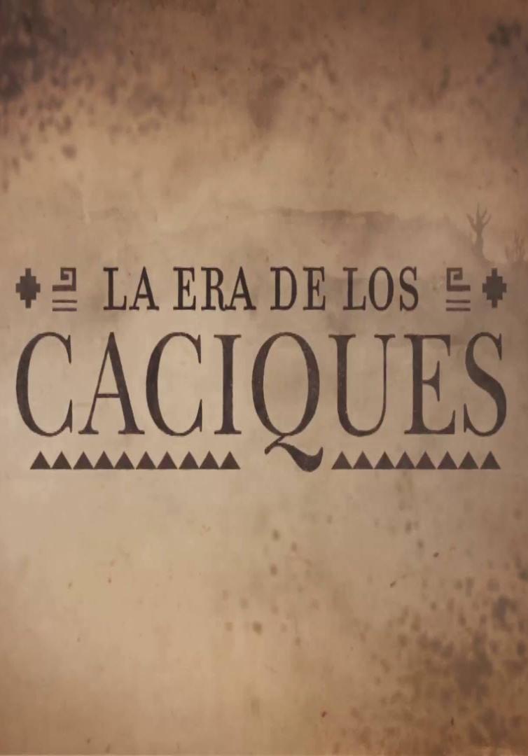 La era de los caciques (TV Miniseries)