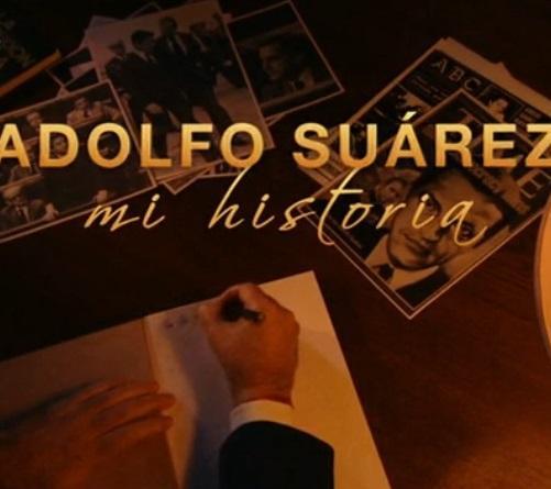 Adolfo Suárez. Mi historia (TV)