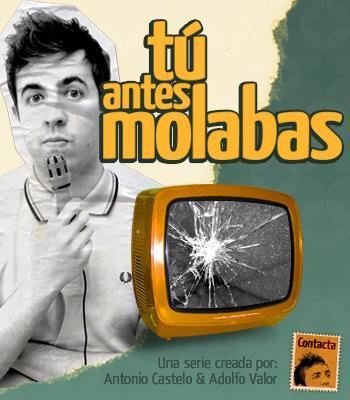 Tú antes molabas (TV Series)