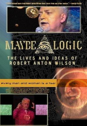 Maybe Logic: The Lives and Ideas of Robert Anton Wilson