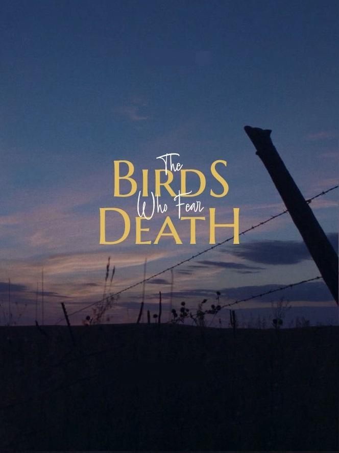 The Birds Who Fear Death