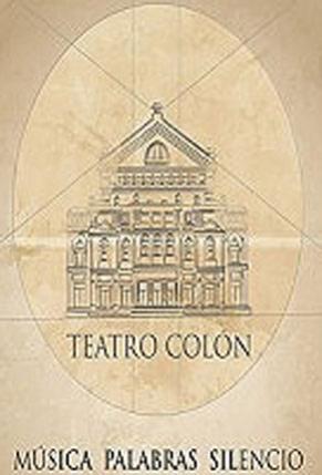 Teatro Colón; música, palabras, silencios