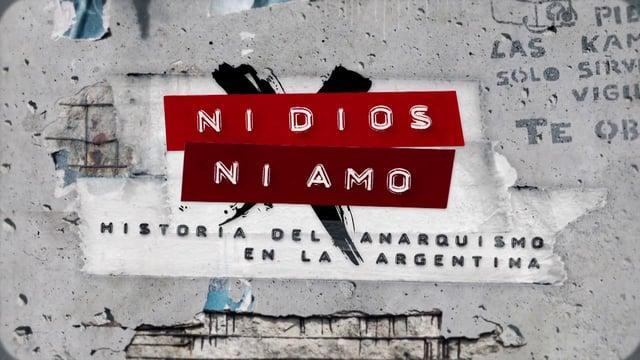 Ni dios ni amo (Historia del anarquismo en Argentina) (Serie de TV)