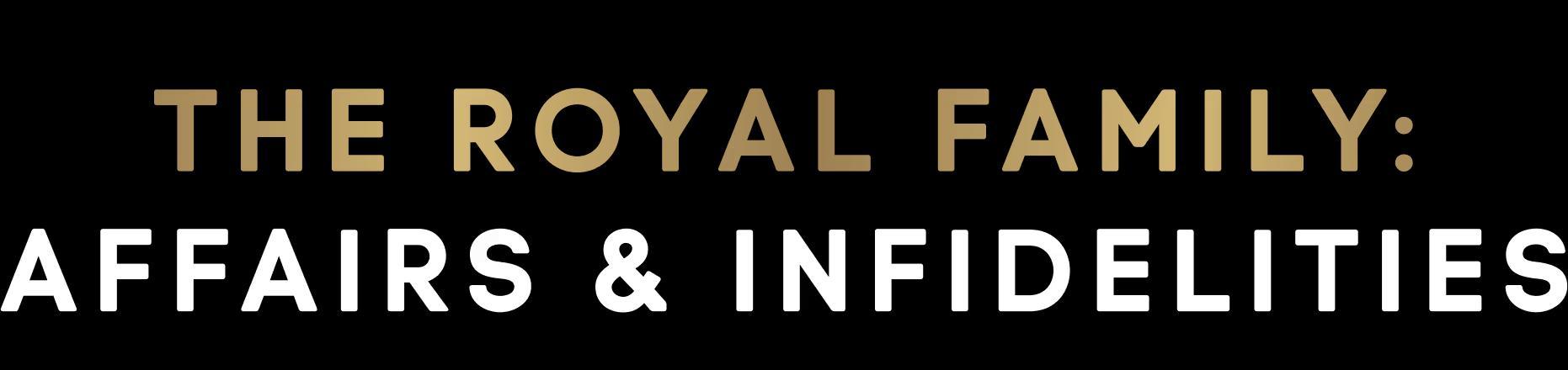 The Royal Family: Affairs and Infidelities (TV)