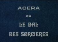 Acéra ou Le bal des sorcières (C)