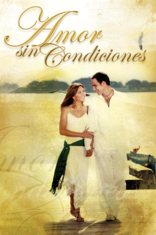 Amor sin condiciones (TV Series)