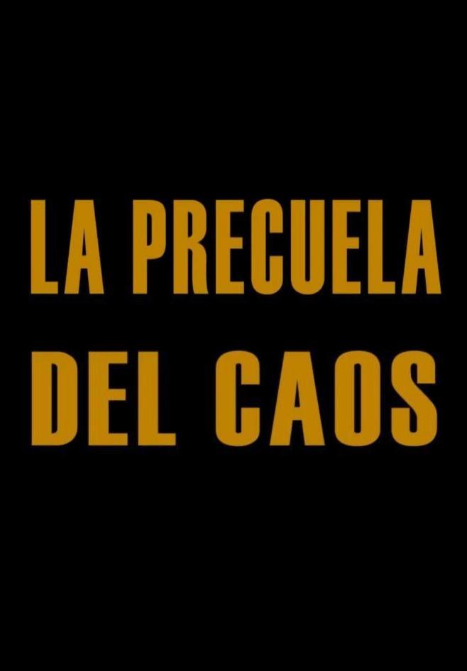 La precuela del caos (C)