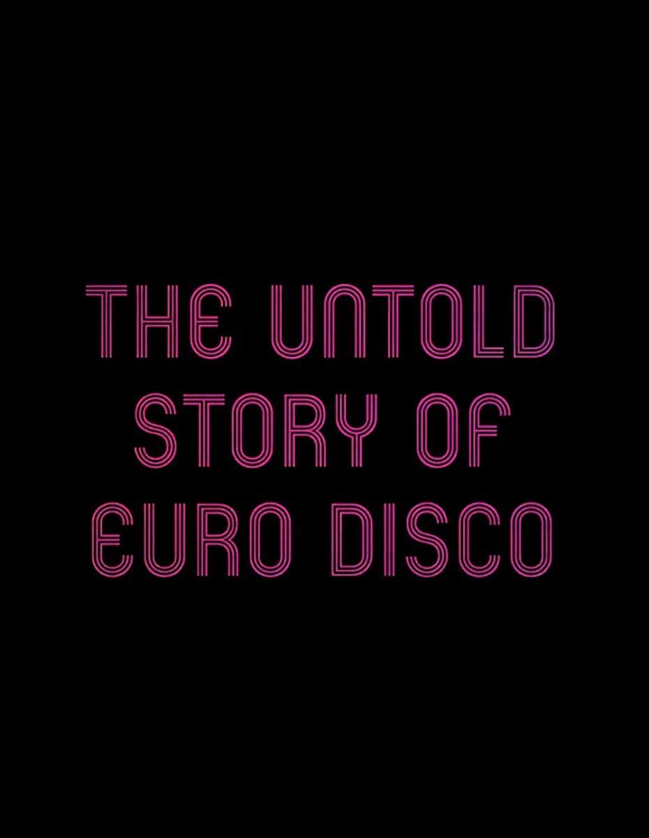 The Untold Story of Euro Disco