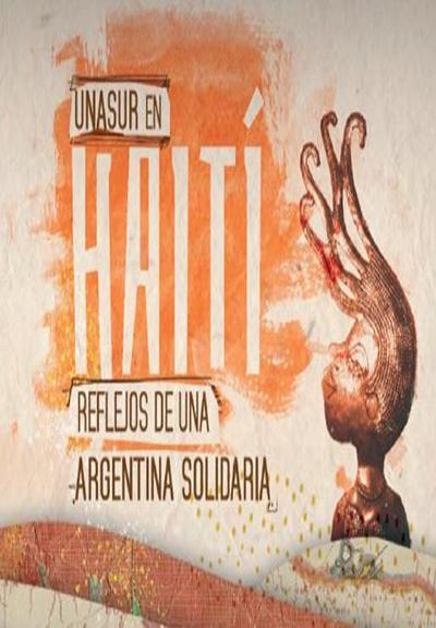 UNASUR en Haití, reflejos de una Argentina solidaria