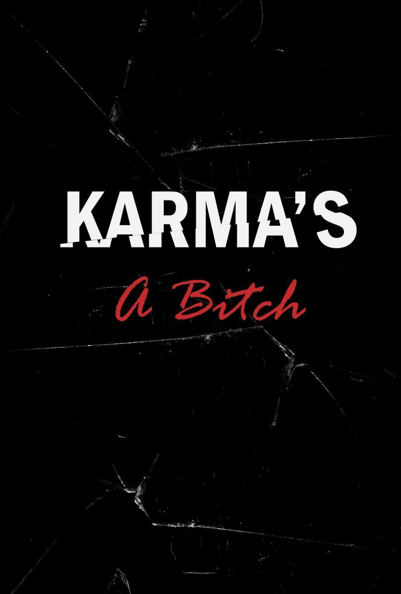 Karma's a Bitch