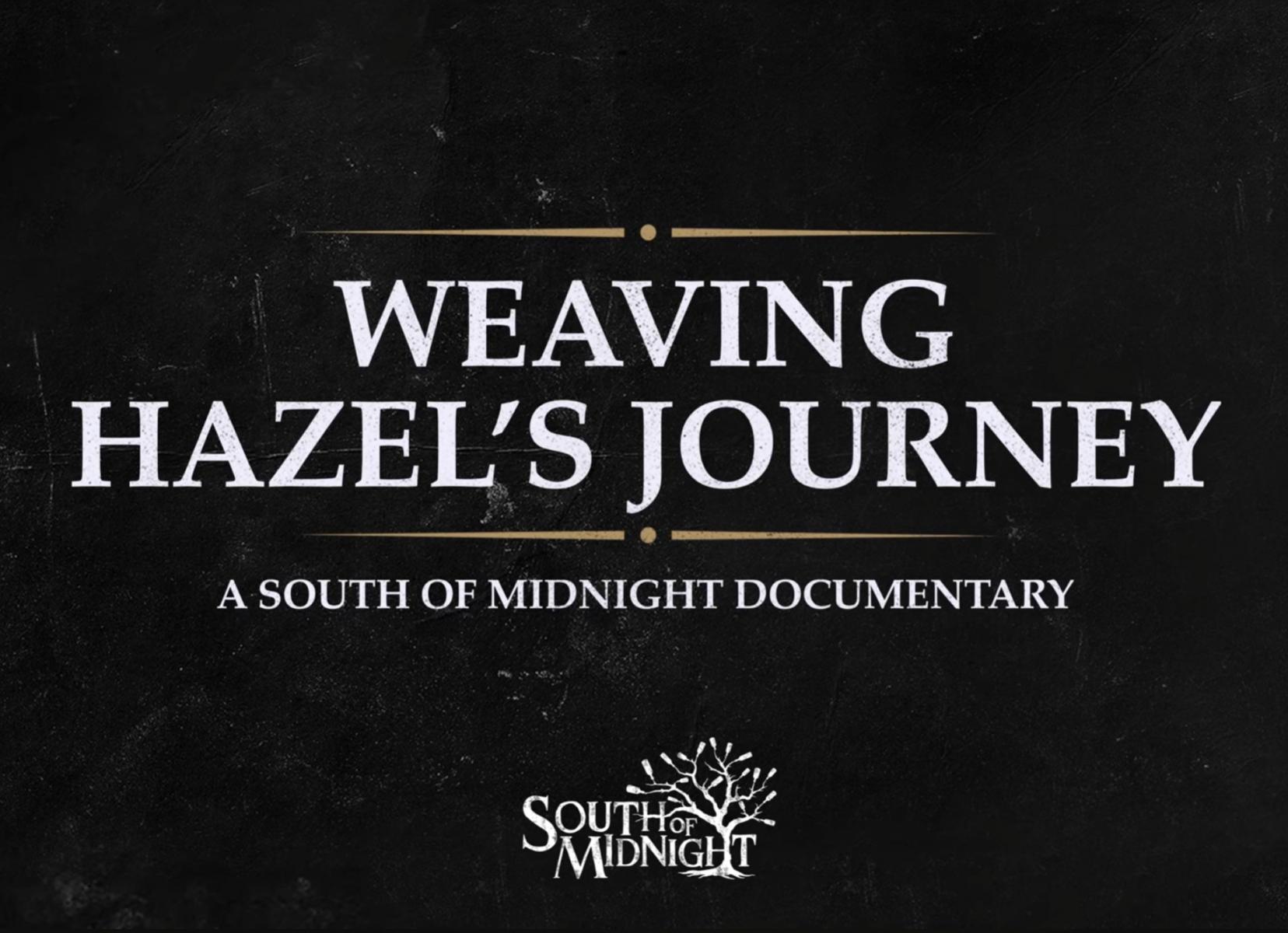 Weaving Hazel's Journey - A South of Midnight Documentary