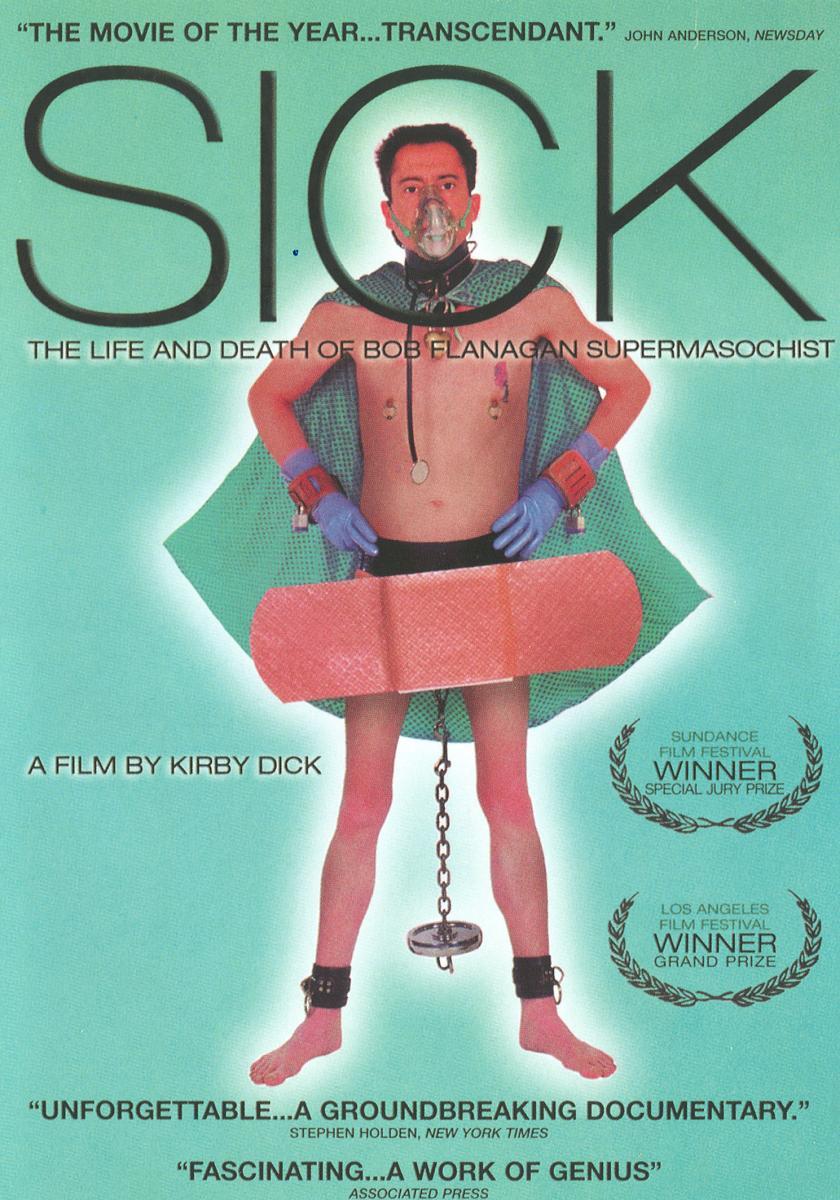 Sick: The Life & Death of Bob Flanagan, Supermasochist