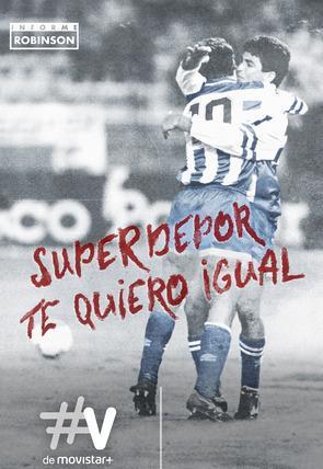 Informe Robinson: SuperDepor, te quiero igual (TV) (2019)