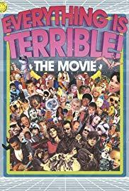 Everything Is Terrible: The Movie