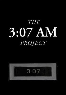 The 3:07 AM Project (S)