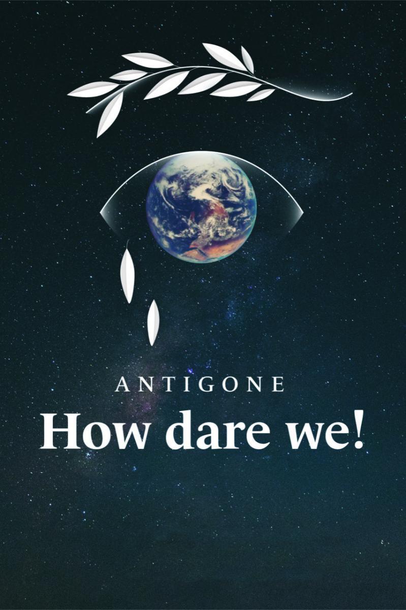 Antigone - How Dare We!