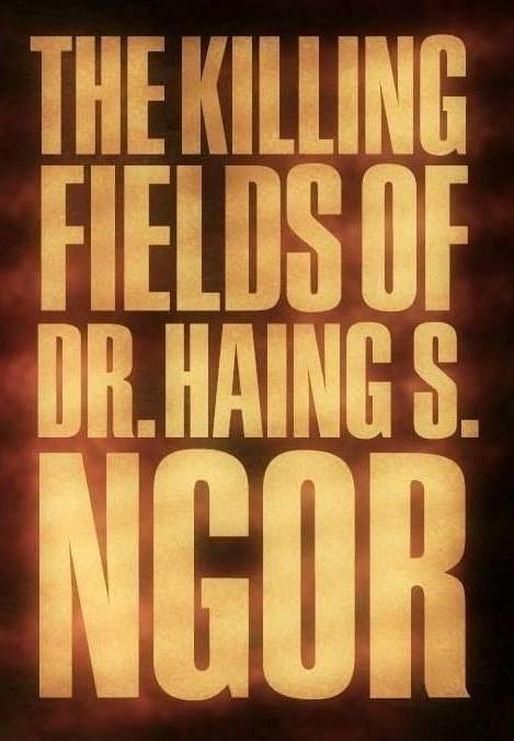 The Killing Fields of Dr. Haing S. Ngor