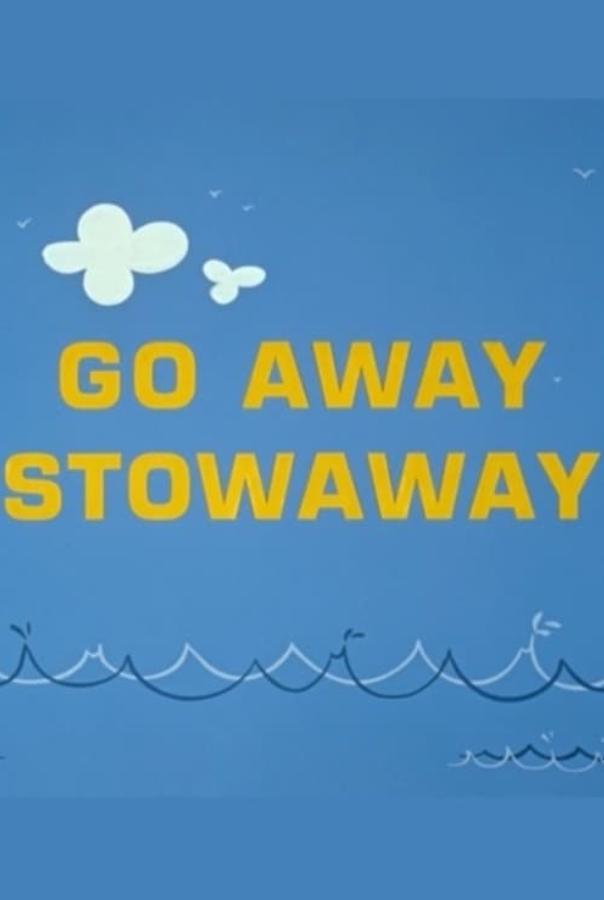 Go Away Stowaway (S)