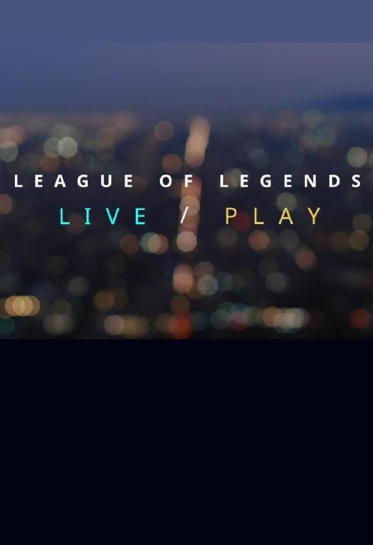 League of Legends: Live / Play