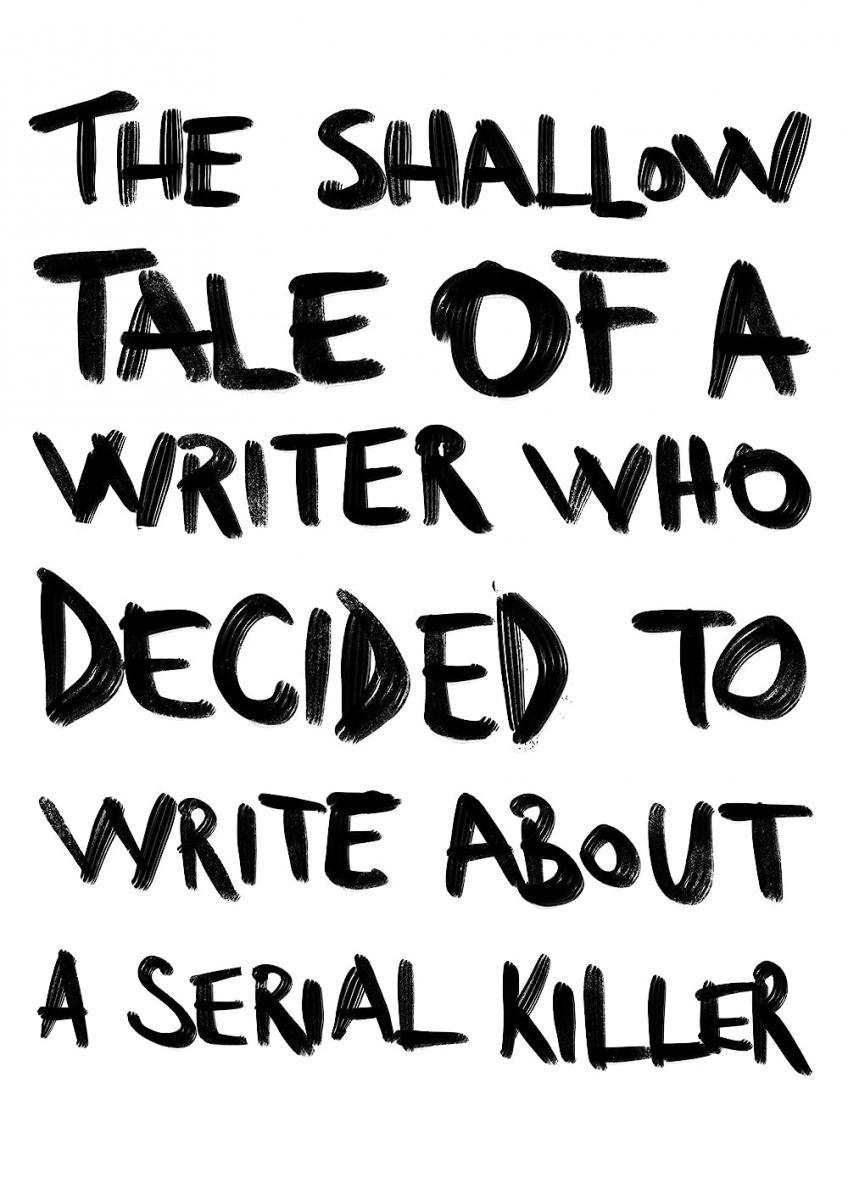 The Shallow Tale of a Writer Who Decided to Write about a Serial Killer