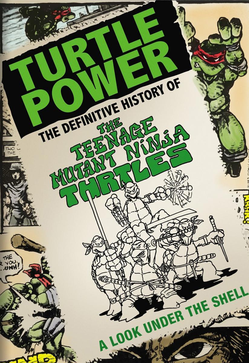 Turtle Power: The Definitive History of the Teenage Mutant Ninja Turtles