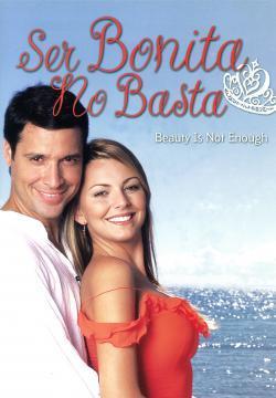 Ser bonita no basta (Serie de TV)