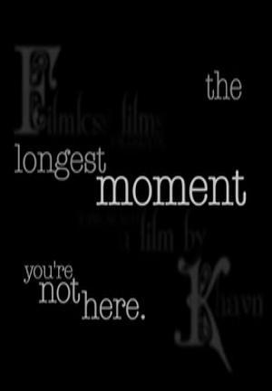 The Longest Moment You're Not Here