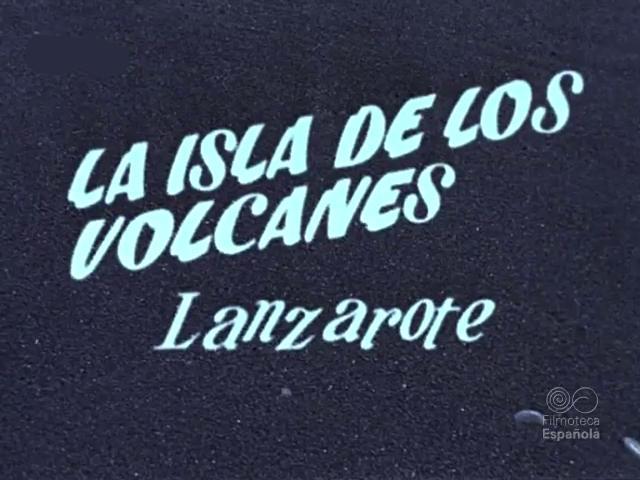 La isla de los volcanes: Lanzarote (S) (1958)